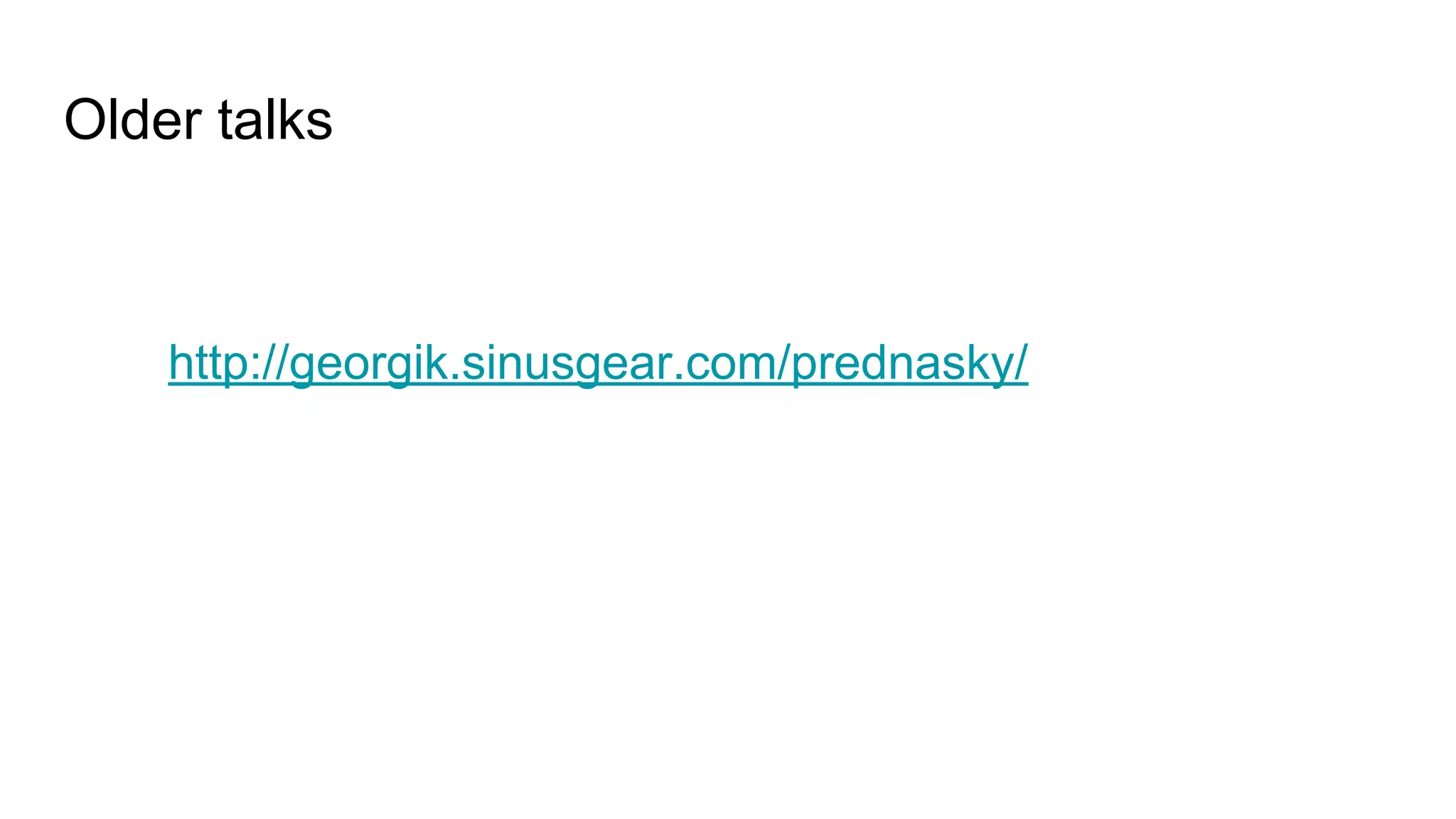 Older talks
http://georgik.sinusgear.com/prednasky/
 