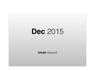 Dec 2015
Umair Sayyed
 
