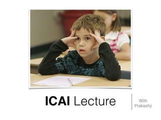 ICAI Lecture With
Prakashji
 