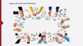 Agency Growth and Challenges
 