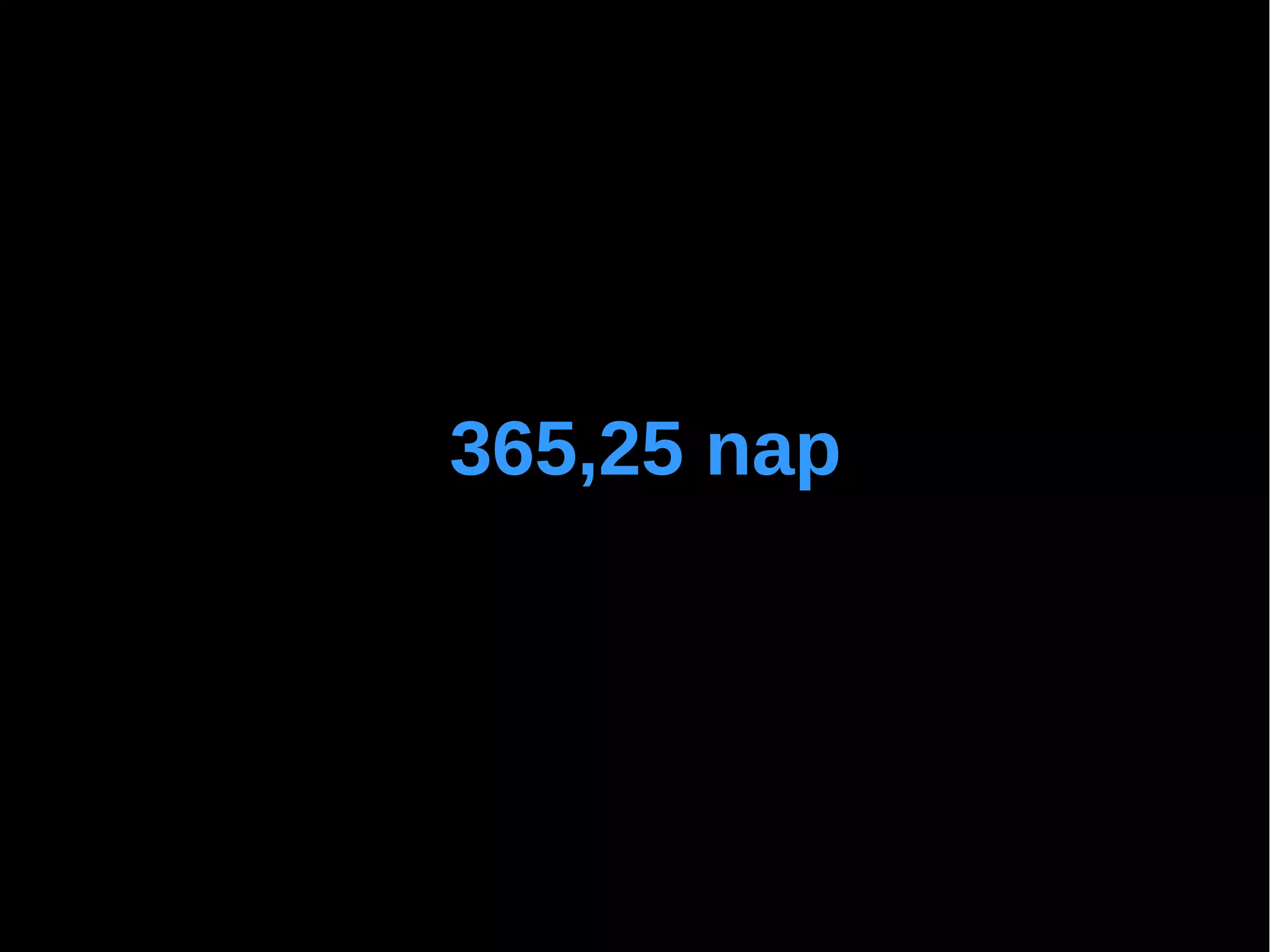 365,25 nap
 