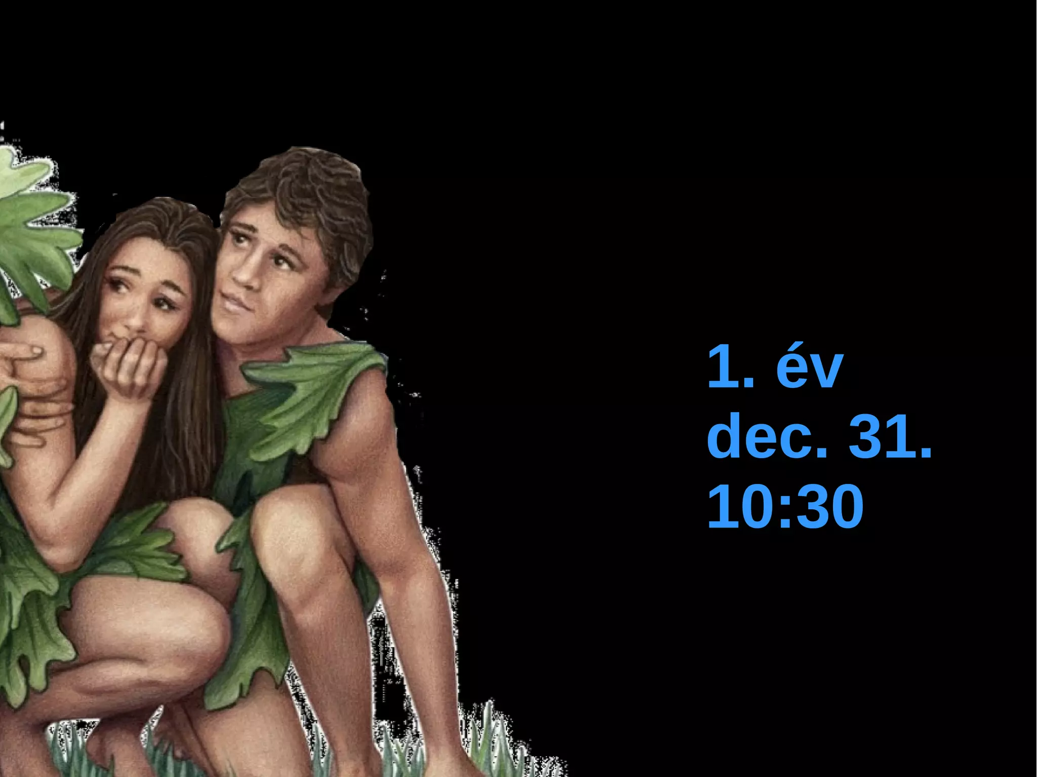 1. év
dec. 31.
10:30
 