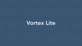 Vortex Lite
 