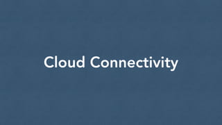 Cloud Connectivity
 