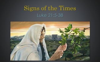Signs of the Times
Luke 21:5-38
 