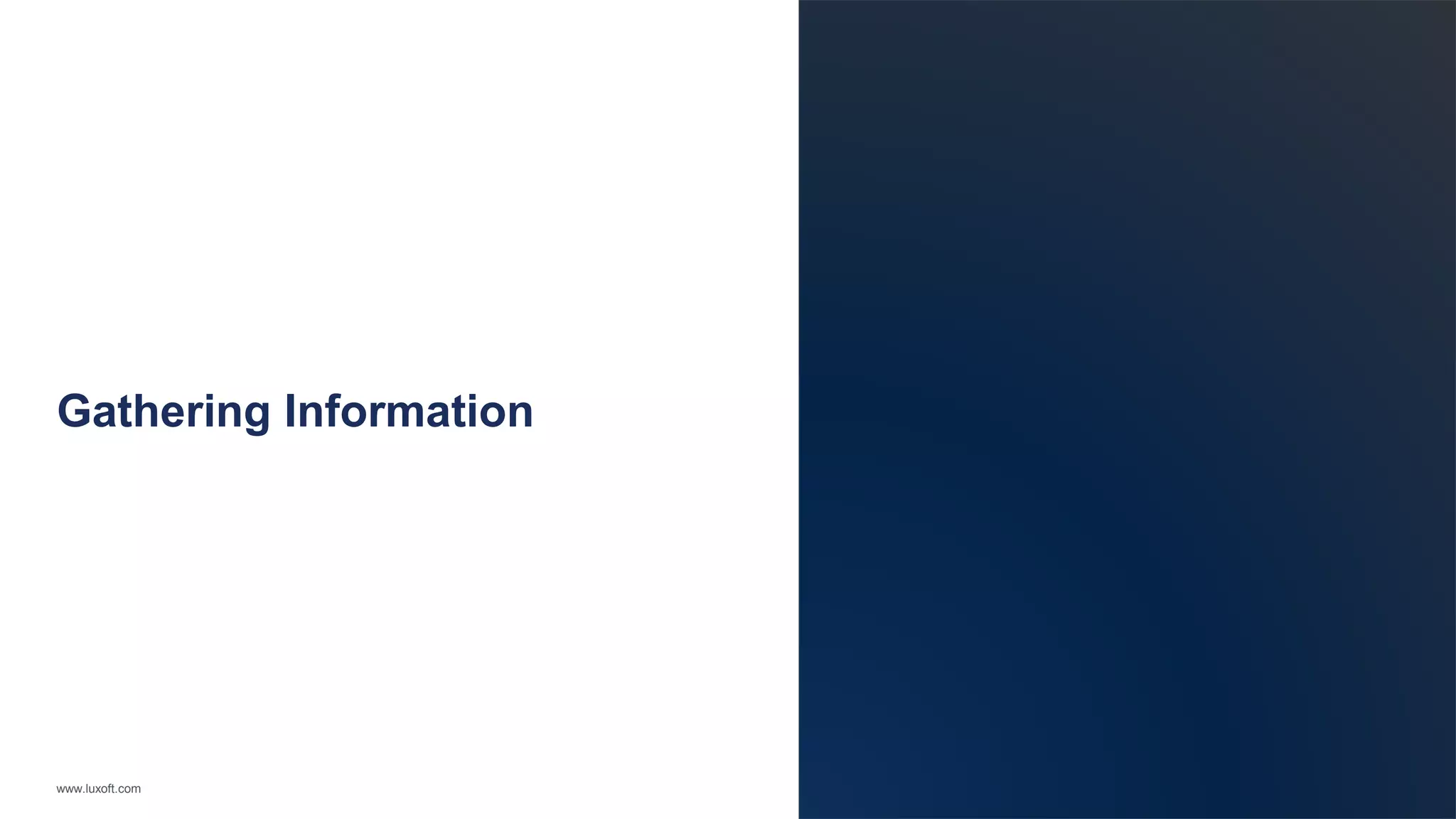 www.luxoft.com
Gathering Information
 