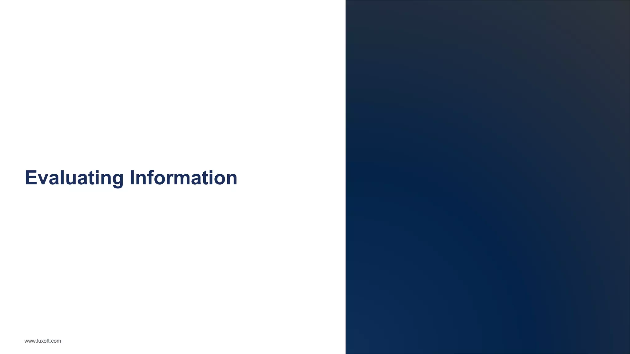www.luxoft.com
Evaluating Information
 