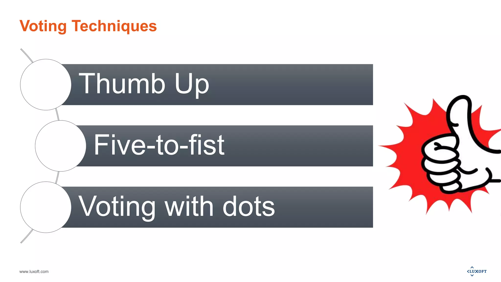 www.luxoft.com
Voting Techniques
Thumb Up
Five-to-fist
Voting with dots
 