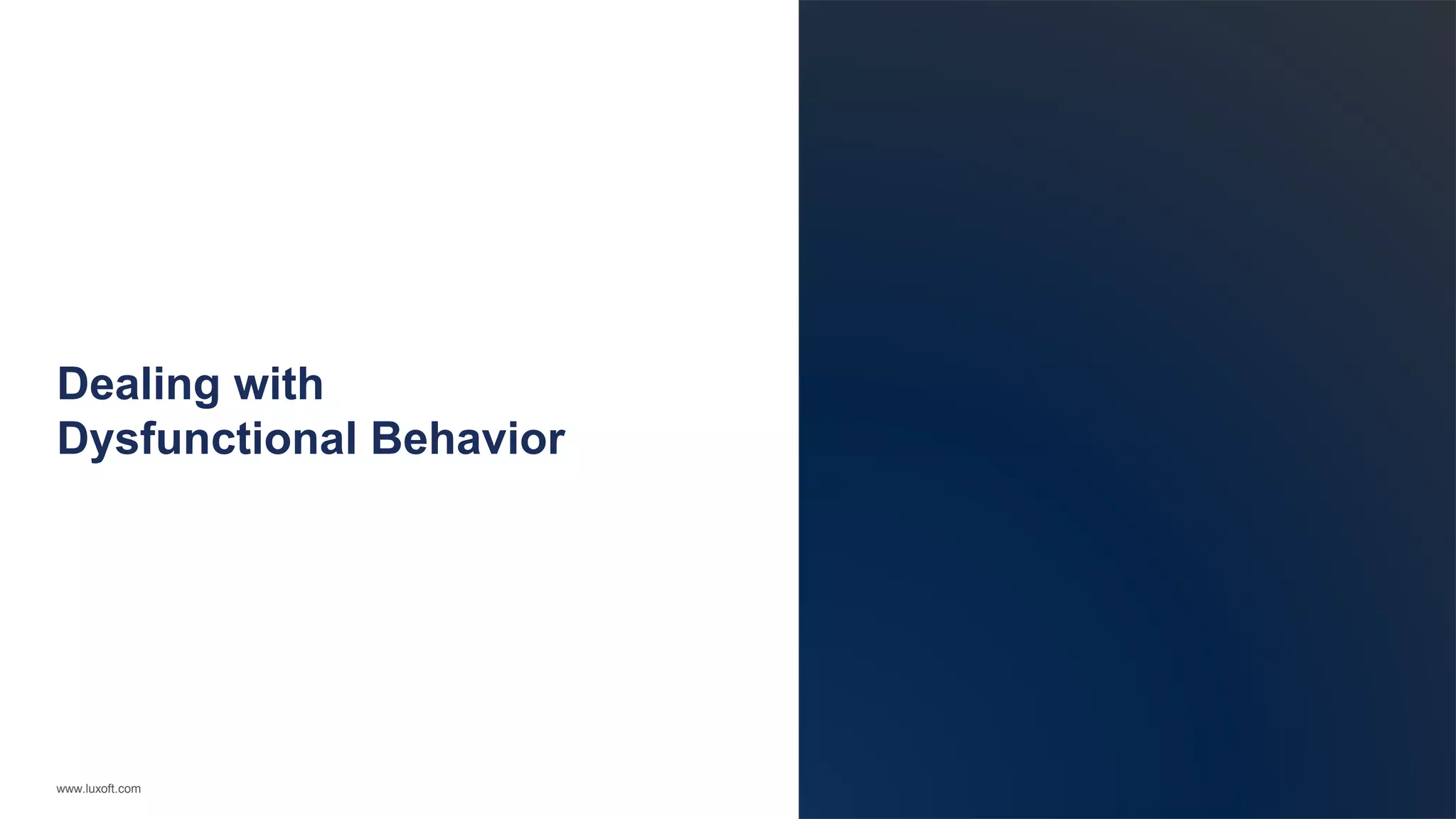 www.luxoft.com
Dealing with
Dysfunctional Behavior
 