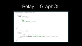 Relay + GraphQL
 