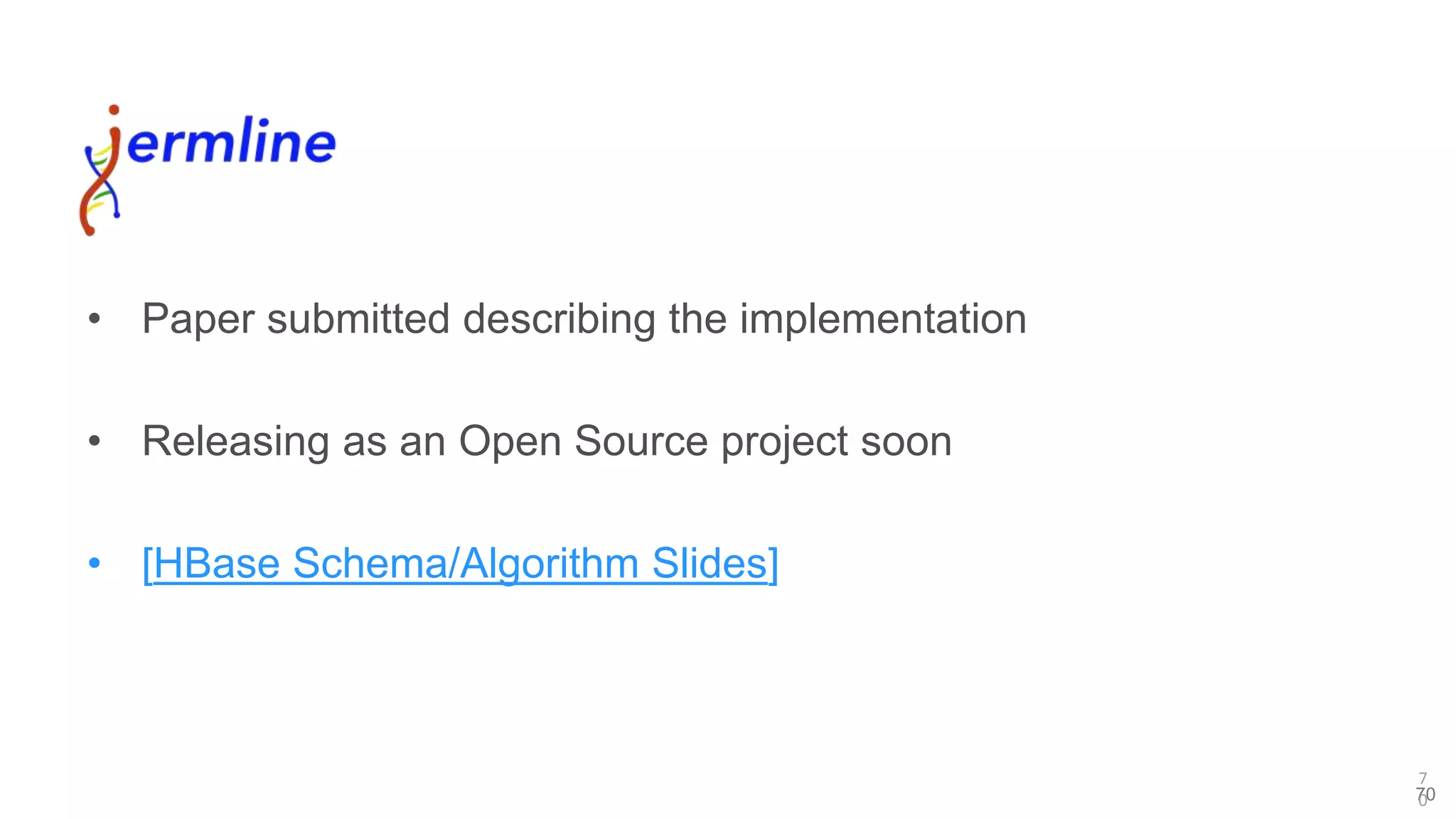 © 2014 MapR Technologies 70
• Paper submitted describing the implementation
• Releasing as an Open Source project soon
• [HBase Schema/Algorithm Slides]
7
0
 