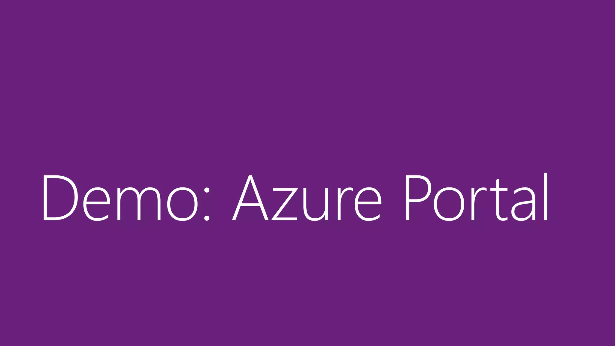 Demo: Azure Portal
 