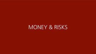 MONEY & RISK
109
MONEY & RISKS
 