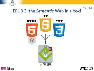 EPUB 3: the Semantic Web in a box!
°2014
 