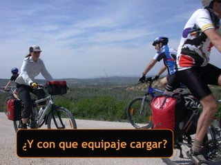 ¿Y con que equipaje cargar?
 