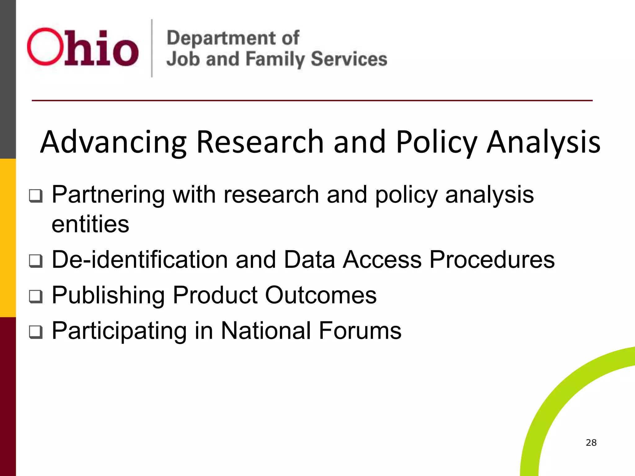  Partnering with research and policy analysis
entities
 De-identification and Data Access Procedures
 Publishing Product Outcomes
 Participating in National Forums
28
Advancing Research and Policy Analysis
 