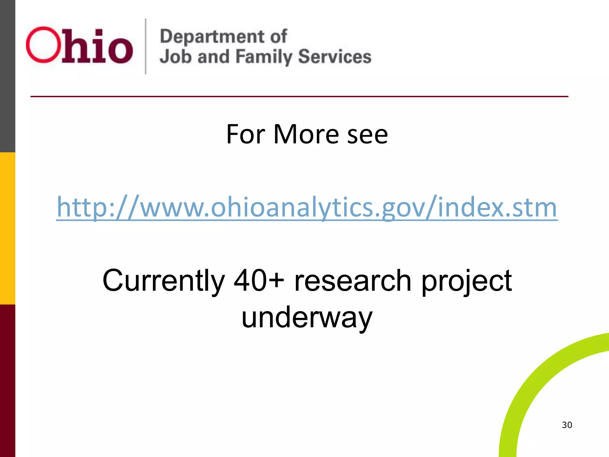 30
For More see
http://www.ohioanalytics.gov/index.stm
Currently 40+ research project
underway
 