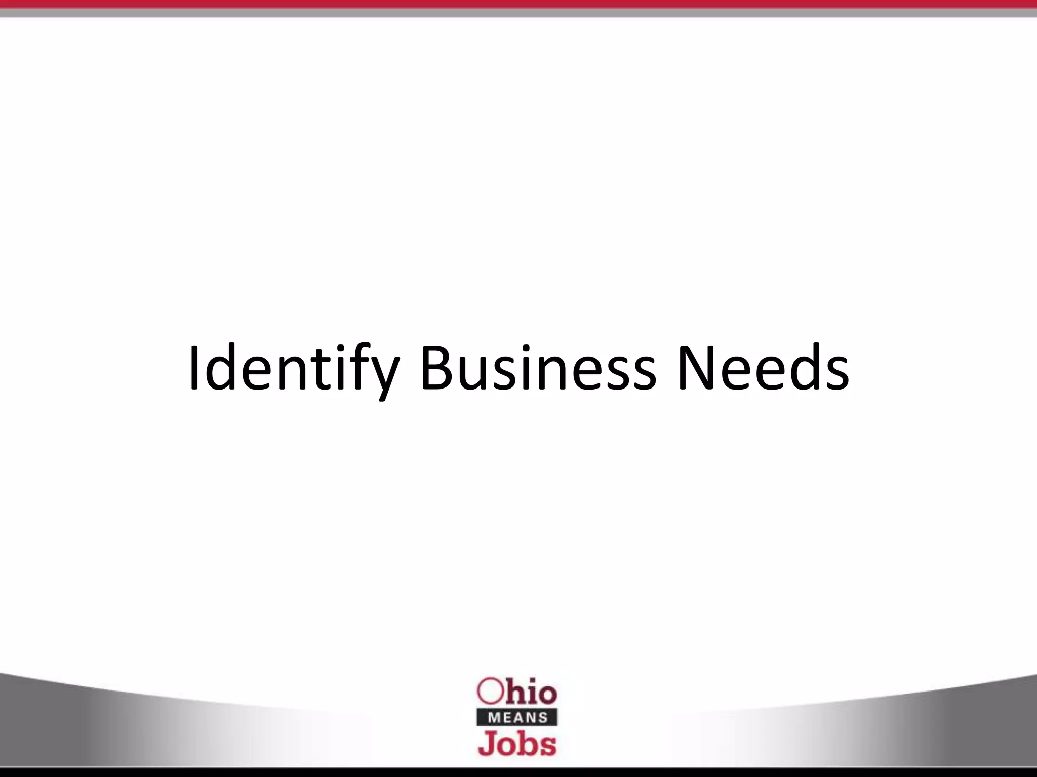 Identify Business Needs
 