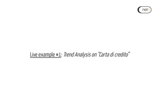 Live example #1: Trend Analysis on “Carta di credito”
 
