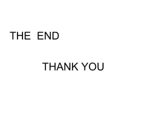 THE END
THANK YOU
 