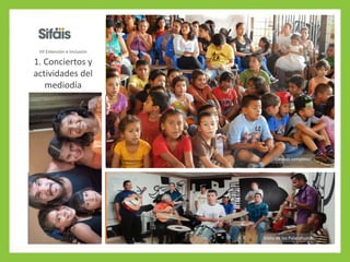 1. Conciertos y
actividades del
mediodía
VII Extensión e Inclusión
Llenazo completo!
Visita de los Palacahuina
 