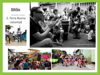 2. Feria Buena
voluntad
Circulo inclusivo de percusión
VII Extensión e Inclusión
 