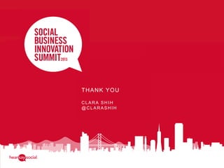 Software is eating the world
—Marc Andreessen
THANK YOU
CLARA SHIH
@CLARASHIH
 