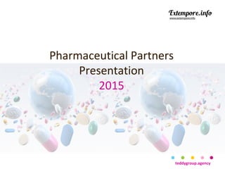 teddygroup.agency
Pharmaceutical Partners
Presentation
2015
 