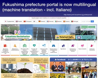 Fukushima prefecture portal is now multilingual
(machine translation - incl. Italiano)
http://www.pref.fukushima.lg.jp/site/portal/
 