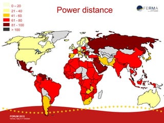 BRUSSELS, 20-21 October
www.ferma.eu
FORUM 2015
Venice, Italy 4-7 October
0 – 20
21 - 40
41 - 60
61 - 80
81 - 100
> 100
Power distance
 
