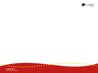 BRUSSELS, 20-21 October
www.ferma.eu
FORUM 2015
Venice, Italy 4-7 October
 