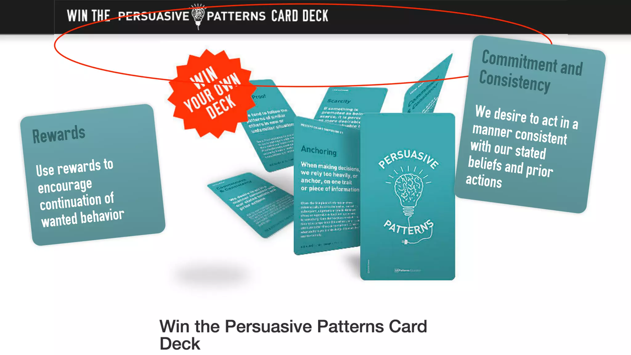 Commitment andConsistency
We desire to act in amanner consistentwith our statedbeliefs and prioractions
Rewards
Use rewards to
encourage
continuation of
wanted behavior
 