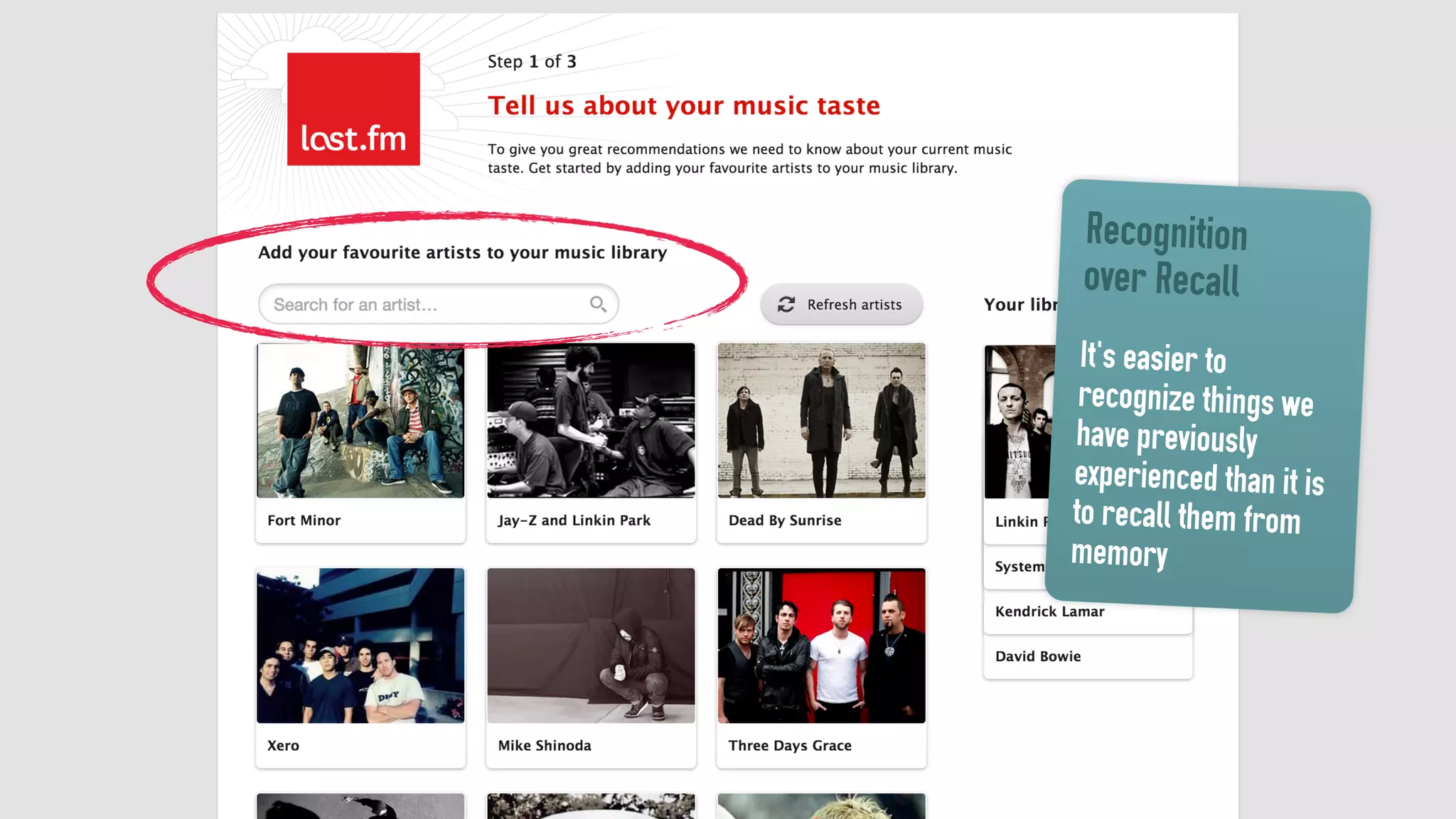 Recognition
over Recall
It's easier to
recognize things we
have previously
experienced than it is
to recall them from
memory
 