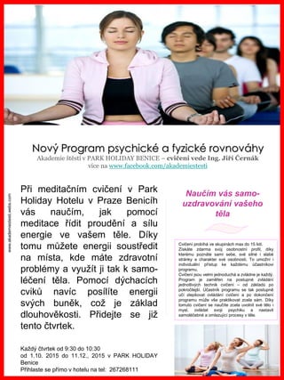 www.akademiestesti.webs.com
Při meditačním cvičení v Park
Holiday Hotelu v Praze Benicíh
vás naučím, jak pomocí
meditace ř...