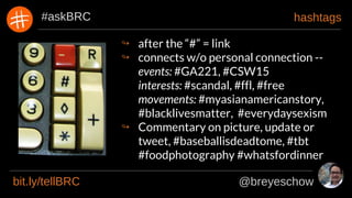 #askBRC
bit.ly/tellBRC
the go to networks
facebook
twitter
instagram
pinterest
youtube
google+
linkedin
 