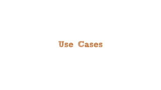 Use Cases
 