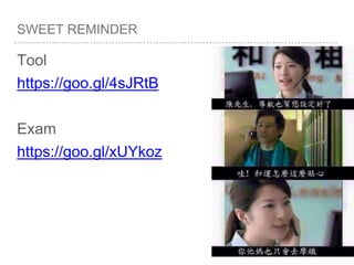 SWEET REMINDER
Tool
https://goo.gl/4sJRtB
Exam
https://goo.gl/xUYkoz
 