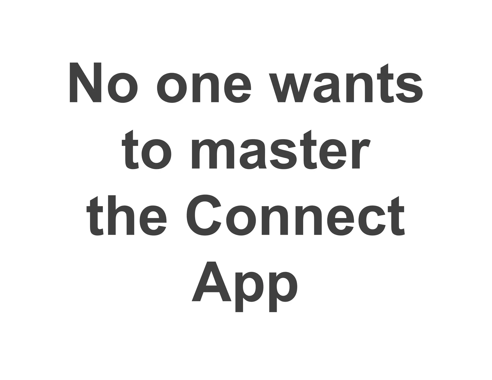 No one wants
to master
Homes Connect
 