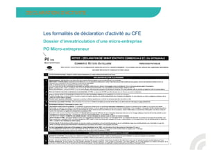 DECLARATION D’ACTIVITE
Les formalités de déclaration d’activité au CFE
Dossier d’immatriculation d’une micro-entreprise
PO...