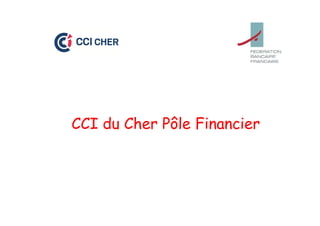 CCI du Cher Pôle Financier
 