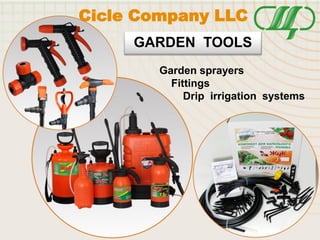 GARDEN TOOLS
Garden sprayers
Fittings
Drip irrigation systems
CHILDREN’S
SPORT AND FUN
Cicle Company LLC
 