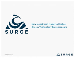 CONFIDENTIAL
New Investment Model to Enable
Energy Technology Entrepreneurs
 