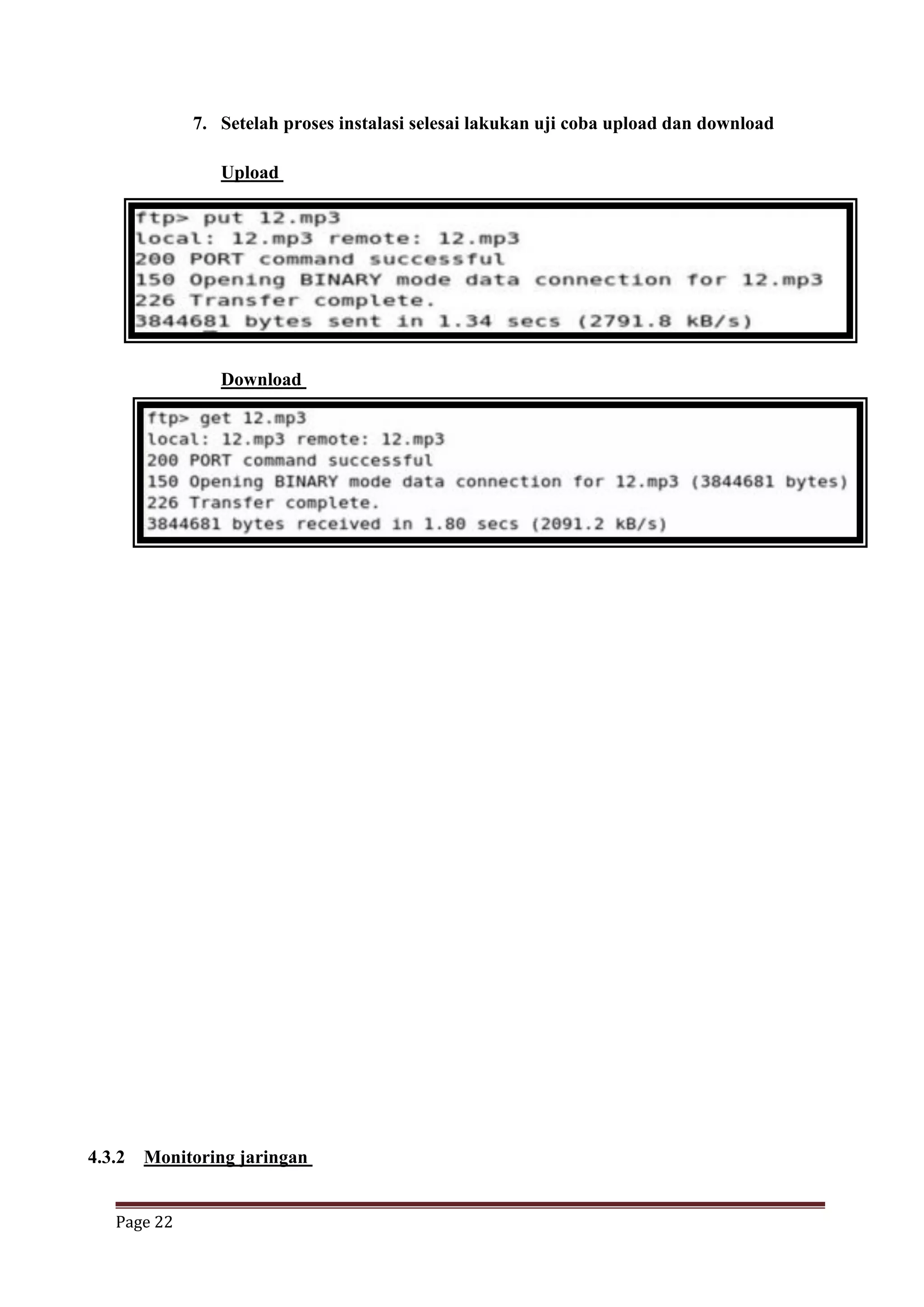 Page 22
7. Setelah proses instalasi selesai lakukan uji coba upload dan download
Upload
Download
4.3.2 Monitoring jaringan
 