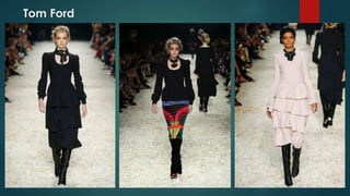 Tom Ford
 
