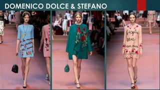 DOMENICO DOLCE & STEFANO
GABBANA
 