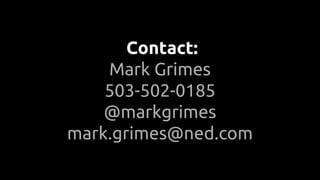 Contact:
Mark Grimes
503-502-0185
@markgrimes
mark.grimes@ned.com
 