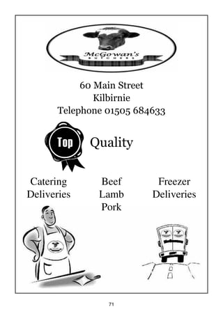 71
60 Main Street
Kilbirnie
Telephone 01505 684633
Top Quality
Catering
Deliveries
Beef
Lamb
Pork
Freezer
Deliveries
 