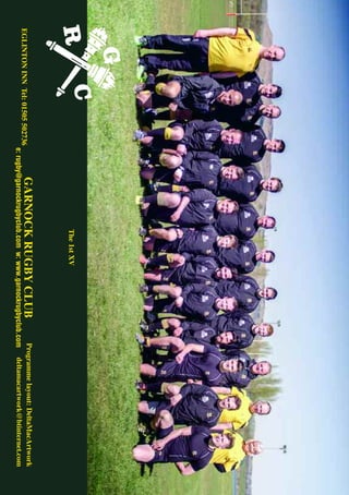 GARNOCKRUGBYCLUB
e:rugby@garnockrugbyclub.comw:www.garnockrugbyclub.com
Programmelayout:DeltaMacArtwork
EGLINTONINNTel:01505502736
deltamacartwork@btinternet.com
The1stXV
 