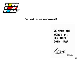 26
Bedankt voor uw komst!
 