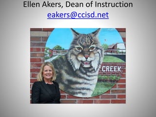 Ellen Akers, Dean of Instruction
eakers@ccisd.net
 